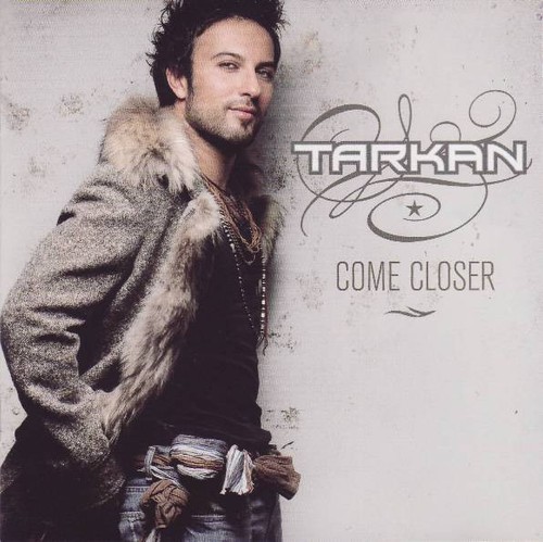 Tarkan come closer cd - closer,