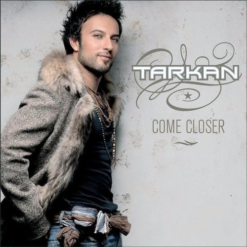 Tarkan come closer new - tarkan, new!!